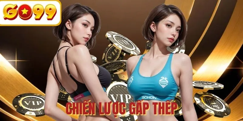 Áp dụng gấp thếp vốn cược ở lượt tiếp theo