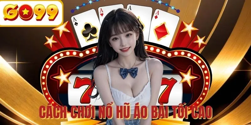 Luật chơi Áo Bài Tối Cao cho người mới