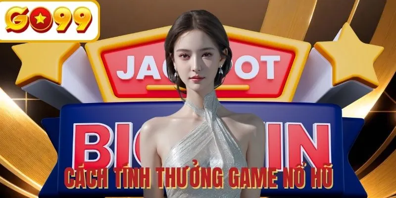 Chi tiết cách tính thưởng