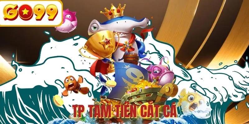 TP Tam Tiên Cắt Cá - Chia sẻ kinh nghiệm kiếm tiền cực đỉnh